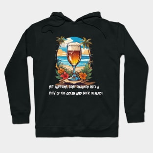 "Sip Happens: Best Enjoyed with a View of the Ocean and Beer in Hand!" Hoodie